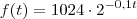 f(t)=1024\cdot 2^{-0,1t}