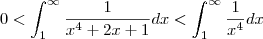 0<\int_{1}^{\infty} \frac{1}{x^4+2x+1}dx<\int_{1}^{\infty}\frac{1}{x^4}dx