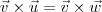 \vec{v}\times\vec{u} = \vec{v}\times\vec{w} \vec{v}\times\vec{u} = \vec{v}\times\vec{w}
