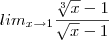 lim_{x \to 1}\frac{\sqrt[3]{x} - 1}{\sqrt{x} - 1}