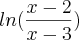 ln(\frac{x-2}{x-3}) ln(\frac{x-2}{x-3})