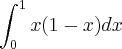 \int_{0}^{1}x(1-x)dx