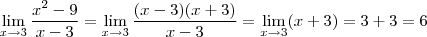 \lim_{x \to 3}\frac{x^2-9}{x-3}=\lim_{x\to3 }\frac{(x-3)(x+3)}{x-3}=\lim_{x \to3 }(x+3)=3+3=6