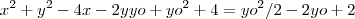 x^2 +y^2 - 4x - 2yyo + yo^2 +4 = yo^2/2 - 2yo + 2 x^2 +y^2 - 4x - 2yyo + yo^2 +4 = yo^2/2 - 2yo + 2