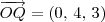 \overrightarrow{OQ} = (0,\,4,\,3) \overrightarrow{OQ} = (0,\,4,\,3)