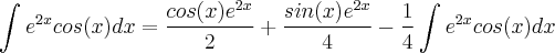 \int_{}^{}{e}^{2x}cos(x)dx=\frac{cos(x){e}^{2x}}{2}+\frac{sin(x){e}^{2x}}{4}-\frac{1}{4}\int_{}^{}{e}^{2x}cos(x)dx \int_{}^{}{e}^{2x}cos(x)dx=\frac{cos(x){e}^{2x}}{2}+\frac{sin(x){e}^{2x}}{4}-\frac{1}{4}\int_{}^{}{e}^{2x}cos(x)dx