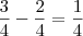 \dfrac{3}{4} - \dfrac{2}{4} = \dfrac{1}{4} \dfrac{3}{4} - \dfrac{2}{4} = \dfrac{1}{4}