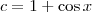 c=1 + \cos x
