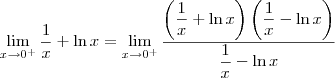 \lim_{x\to 0^+} \dfrac{1}{x} + \ln x = \lim_{x\to 0^+}\dfrac{\left(\dfrac{1}{x} + \ln x \right)\left(\dfrac{1}{x} - \ln x \right)}{\dfrac{1}{x} - \ln x} \lim_{x\to 0^+} \dfrac{1}{x} + \ln x = \lim_{x\to 0^+}\dfrac{\left(\dfrac{1}{x} + \ln x \right)\left(\dfrac{1}{x} - \ln x \right)}{\dfrac{1}{x} - \ln x}