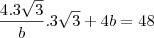 \frac{4.3\sqrt3}{b}.3\sqrt3+4b=48 \frac{4.3\sqrt3}{b}.3\sqrt3+4b=48