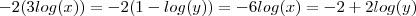 - 2( 3log(x) ) =  - 2 ( 1 - log(y) )  =  - 6 log(x) =  - 2  + 2 log(y )