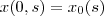 x(0, s) = x_0(s)
