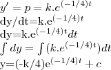 y'=p=k.{e}^{(-1/4)t}

dy/dt=k.{e}^{(-1/4)t}

dy=k.{e}^{(-1/4)t}dt

\int_{}^{}dy=\int_{}^{}(k.{e}^{(-1/4)t})dt

y=(-k/4){e}^{(-1/4)t}+c
