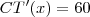 CT'(x) = 60 CT'(x) = 60