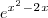 e^{x^{2}}^-^2^x