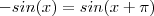 -sin(x) = sin(x +\pi) -sin(x) = sin(x +\pi)