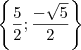 \left \{ \frac{\srqt{5}}{2}; \frac{-\sqrt{5}}{2}  \right \}