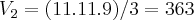 {V}_{2}=(11.11.9)/3=363