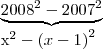 \underbrace{{2008}^{2}-{2007}^{2}}




{x}^{2}-{(x-1)}^{2}