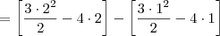 = \left[\frac{3\cdot 2^2}{2} - 4\cdot 2 \right] - \left[\frac{3\cdot 1^2}{2} - 4\cdot 1 \right]