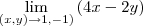 \lim_{(x,y)\to\(1,-1)} \left(4x - 2y) \lim_{(x,y)\to\(1,-1)} \left(4x - 2y)