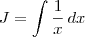 J = \int \frac{1}{x}\,dx J = \int \frac{1}{x}\,dx