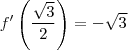 f'\left(\frac{\sqrt3}{2}\right)=-\sqrt3