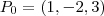 P_0 = (1,-2,3)
