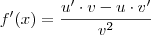 f'(x)=\frac{u'\cdot v-u\cdot v'}{v^{2}}