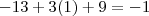 -13+3(1)+9
=-1 -13+3(1)+9
=-1