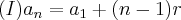 (I){a}_{n}={a}_{1}+(n-1)r (I){a}_{n}={a}_{1}+(n-1)r