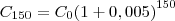 {C}_{150}={C}_{0}{(1+0,005)}^{150}