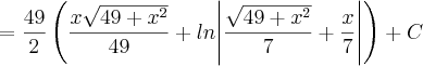 = \frac{49}{2} \left(\frac{x\sqrt{49 + x^{2}}}{49} + ln{\left| \frac{\sqrt{49 + x^{2}}}{7} + \frac{x}{7}  \right| \right) + C