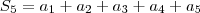 S_5 = a_1 + a_2 + a_3 + a_4 + a_5