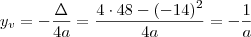 y_v = - \frac{\Delta}{4a} = \frac{4 \cdot 48 - (-14)^2 }{4a} = - \frac{1}{a} y_v = - \frac{\Delta}{4a} = \frac{4 \cdot 48 - (-14)^2 }{4a} = - \frac{1}{a}