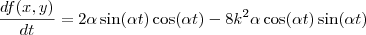 \frac{df(x,y)}{dt} = 2\alpha \sin(\alpha t) \cos(\alpha t) - 8 k^2 \alpha \cos(\alpha t) \sin(\alpha t) \frac{df(x,y)}{dt} = 2\alpha \sin(\alpha t) \cos(\alpha t) - 8 k^2 \alpha \cos(\alpha t) \sin(\alpha t)