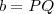 b=PQ