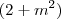 (2+m^2) (2+m^2)