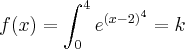 f(x)=\int_{0}^4 {e}^{{(x-2)}^{4}}=k f(x)=\int_{0}^4 {e}^{{(x-2)}^{4}}=k