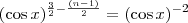 (\cos x)^{\frac{3}{2} - \frac{(n-1)}{2}} = (\cos x)^{-2}