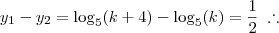 y_1 - y_2 = \log_5 (k+4) - \log_5 (k) = \frac{1}{2} \;\therefore y_1 - y_2 = \log_5 (k+4) - \log_5 (k) = \frac{1}{2} \;\therefore