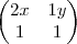\begin{pmatrix}
2x & 1y \\
1 & 1
\end{pmatrix} \begin{pmatrix}
2x & 1y \\
1 & 1
\end{pmatrix}