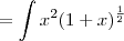 = \int x^2(1+x)^\frac{1}{2}