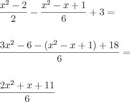 \\ \frac{x^2 - 2}{2} - \frac{x^2 - x + 1}{6} + 3 = \\\\\\ \frac{3x^2 - 6 - (x^2 - x + 1) + 18}{6} = \\\\\\ \frac{2x^2 + x + 11}{6}