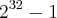 {2}^{32}-1