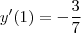 y'(1) = - \frac{3}{7}