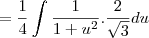 =\frac{1}{4}\int\frac{1}{1+u^2}.\frac{2}{\sqrt3}du