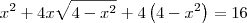 x^2 +4x\sqrt{4-x^2} + 4\left(4-x^2\right) = 16 x^2 +4x\sqrt{4-x^2} + 4\left(4-x^2\right) = 16