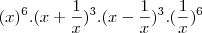 ({x})^{6}.({x+\frac{1}{x}})^{3}.({x-\frac{1}{x}})^{3}.({\frac{1}{x}})^{6} ({x})^{6}.({x+\frac{1}{x}})^{3}.({x-\frac{1}{x}})^{3}.({\frac{1}{x}})^{6}