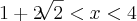 1+2\sqrt[]{2}<x<4